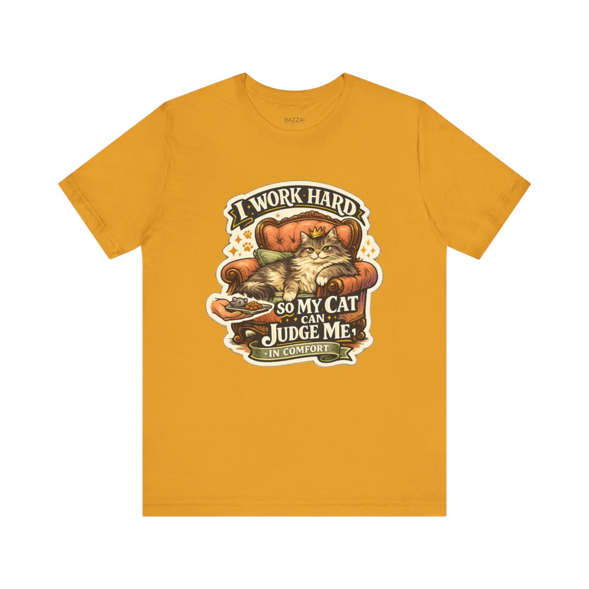 Cat Owner Gift T-Shirt — I Work Hard So My Cat Can Judge Me in Comfort — t-shirt design by Margaux