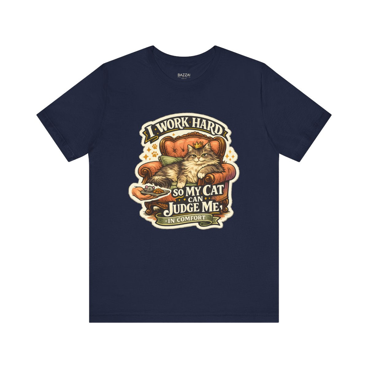 Cat Owner Gift T-Shirt — I Work Hard So My Cat Can Judge Me in Comfort — t-shirt design by Margaux