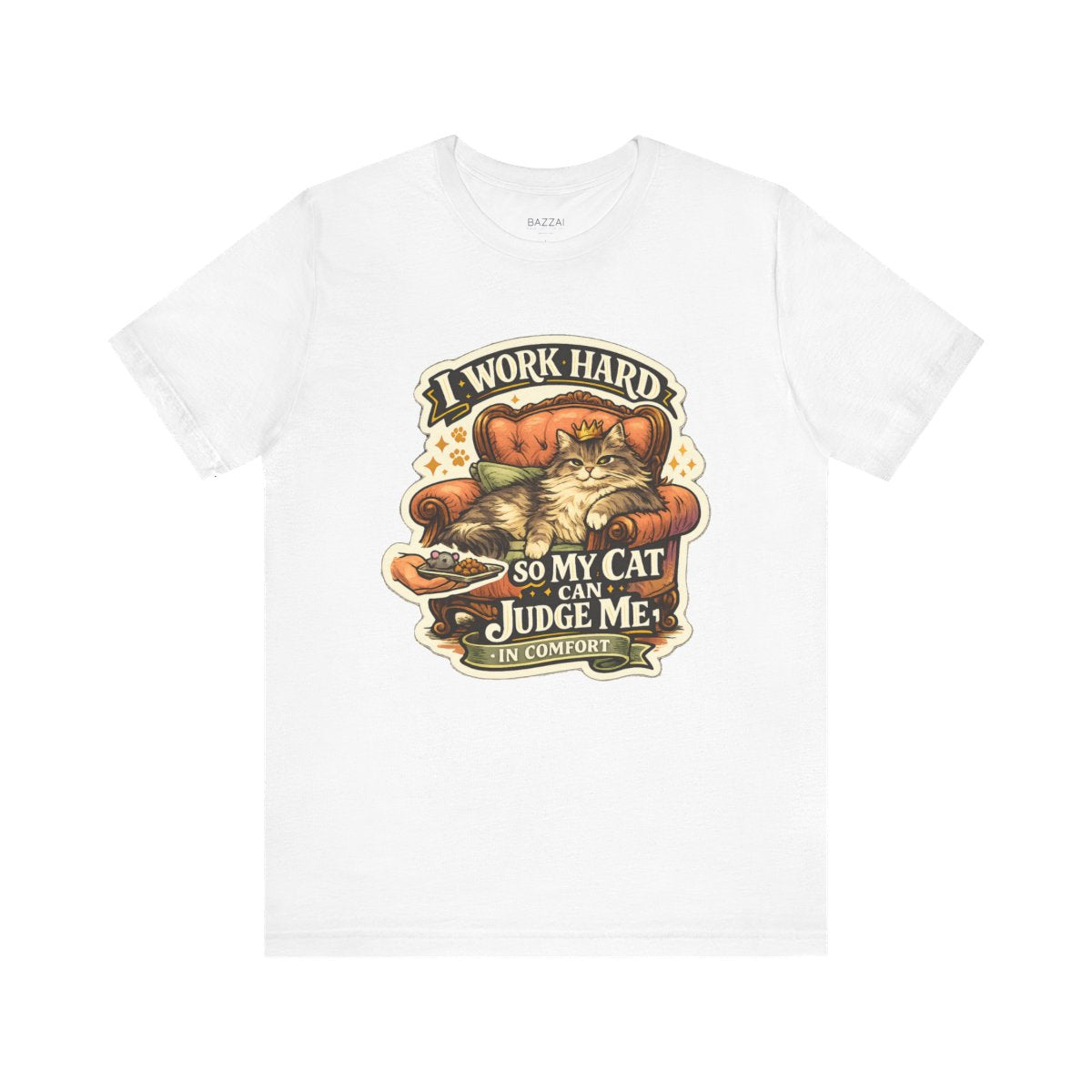 Cat Owner Gift T-Shirt — I Work Hard So My Cat Can Judge Me in Comfort — t-shirt design by Margaux